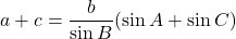 \[ a+c=\frac{b}{\sin B}(\sin A+\sin C) \]