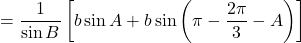 \[ =\frac{1}{\sin B}\left[b\sin A+b\sin\left(\pi-\frac{2\pi}{3}-A\right)\right] \]